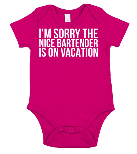 Im sorry The Nice Bartender Is On Vacation Short Sleeve Baby One-Piece