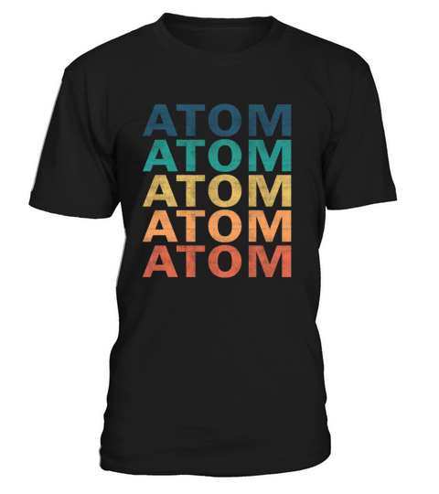 Atom Name T Shirt - Atom Vintage Retro Name Gift I T-Shirt Unisex