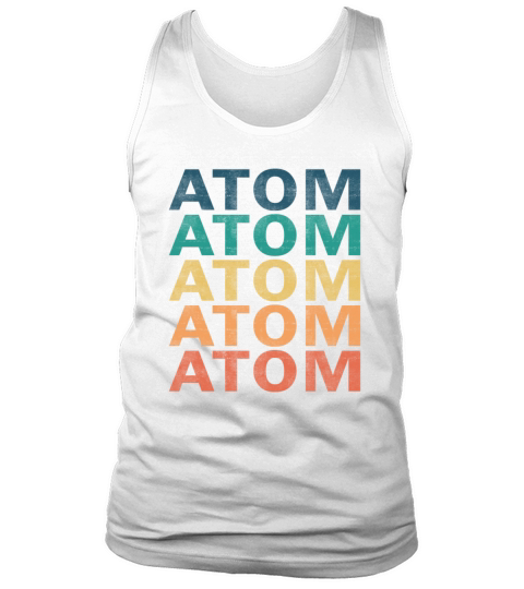 Atom Name T Shirt - Atom Vintage Retro Name Gift I Tank Top Unisex