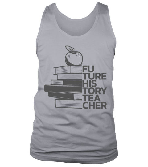 Future History Teacher Student Teaching Graduation Tank Top Unisex
