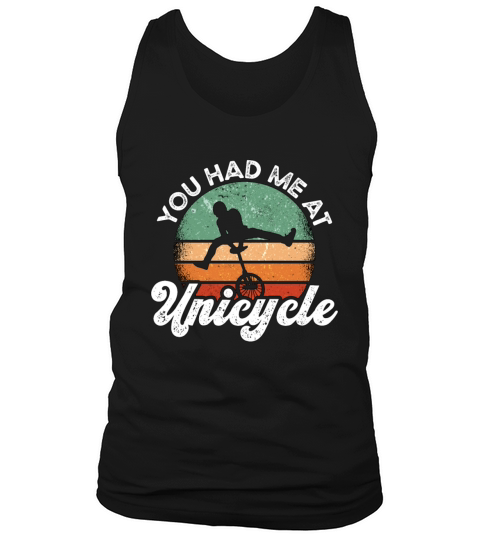 Unicycle You Had Me At Retro Unicycling Unicyclist Tank Top Unisex