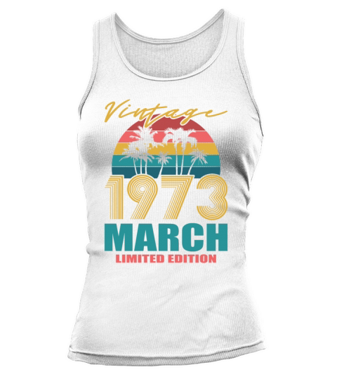 50th birthday march 1973 vintage 1973 Tank top Woman