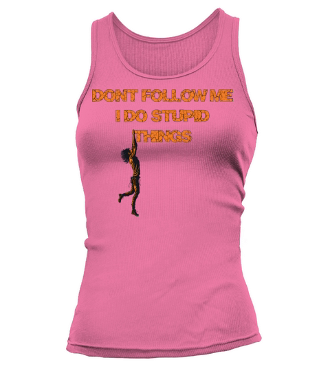 dont follow me I do stupid things Tank top Woman