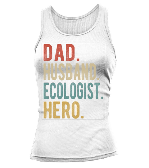 Ecologist Dad Husband Hero Tank top Woman