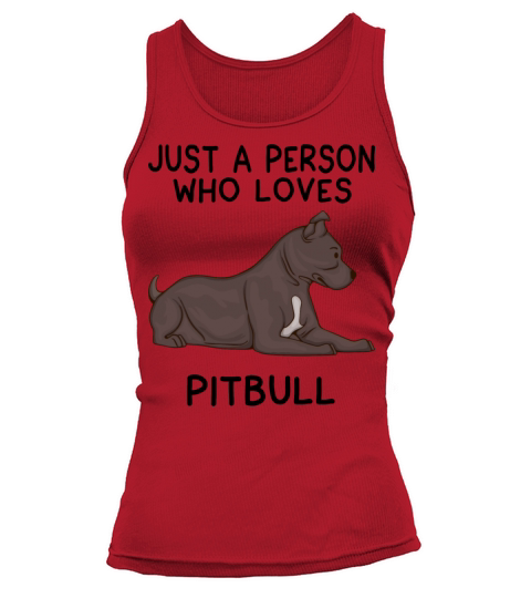 Just a person who loves pitbull Tank top Woman