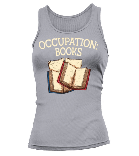Occupation Books Funny Book Lover Humor Bookworm H Tank top Woman