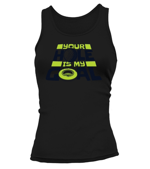 Your Hole Is My Goal Player Pro Golfer Golfing Tank top Woman
