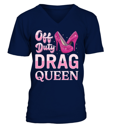 LGBTQ Off Duty Drag Queen Pride V-Neck T-shirt