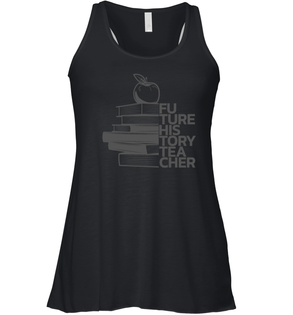 Future History Teacher Student Teaching Graduation Women's Flowy Tank Top