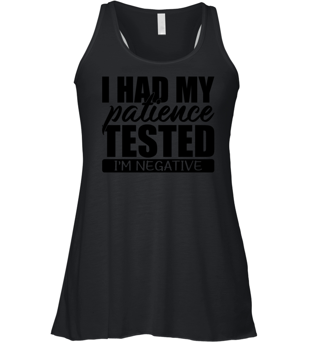 I Had My Patience Tested I m Negative T-Shirt Women's Flowy Tank Top