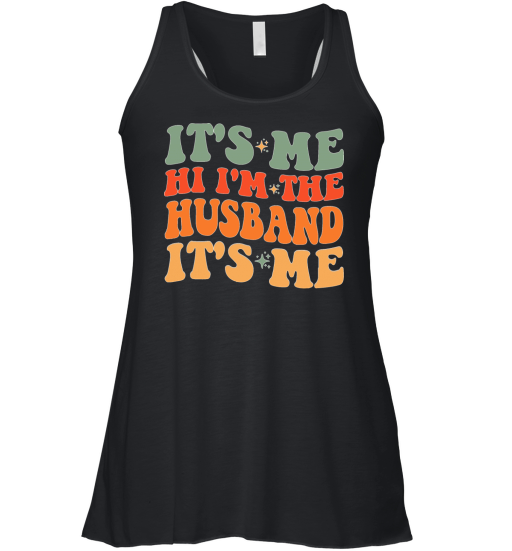 It s Me Hi I m The Husband It s Me for Dad Husband Women's Flowy Tank Top