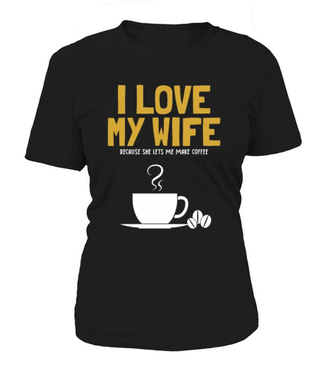 I love my Wife Coffee Latte Art Barista Queen Women's T-Shirt