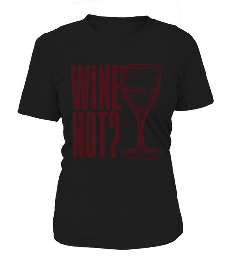Wine not Women's T-Shirt