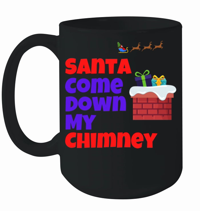 Santa Come Down My Chimney Christmas Design Ceramic Mug