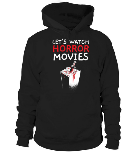 Lets Watch Horror Movies Cinema Film Movie Lover Hoodie Unisex