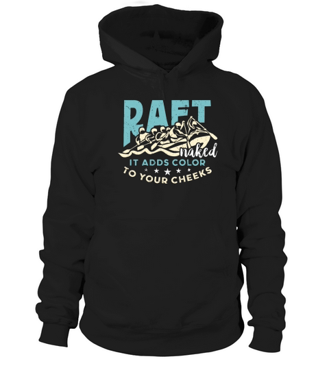 Rafting Raft Naked It Adds Color Kayaking Boating Hoodie Unisex