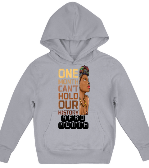 Black History One Month Can t Hold Our History Kids Hoodie