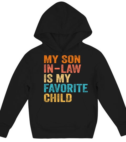 My Son In Law Is My Favorite Child Matching Family Kids Hoodie