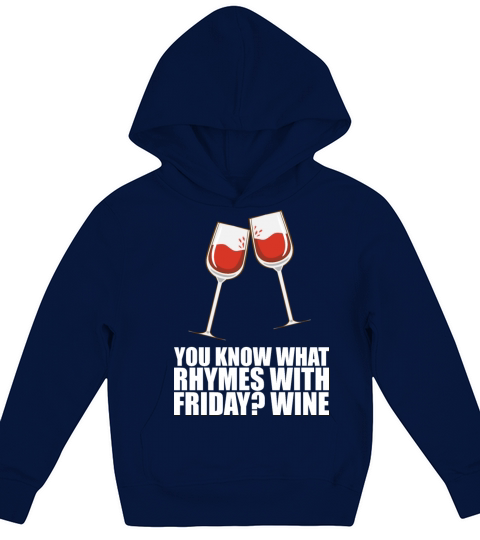 You Know What Rhymes With Friday Wine Kids Hoodie
