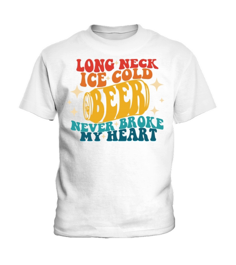 Long Neck Ice Cold Beer Never Broke My Heart Kids T-Shirt