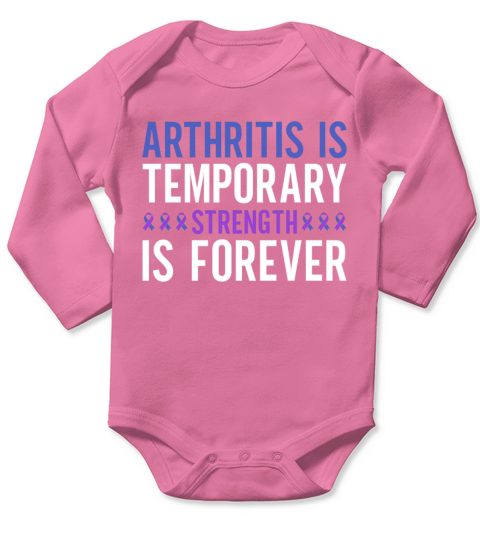 Arthritis Is Temporary Strength Is Forever Long Sleeve Baby One-Piece