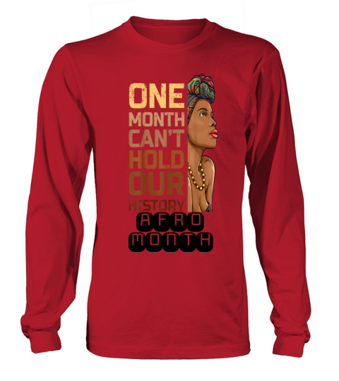 Black History One Month Can t Hold Our History Long sleeved Unisex