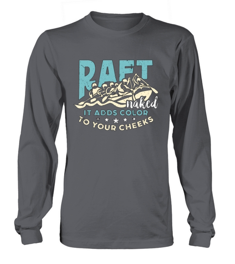 Rafting Raft Naked It Adds Color Kayaking Boating Long sleeved Unisex