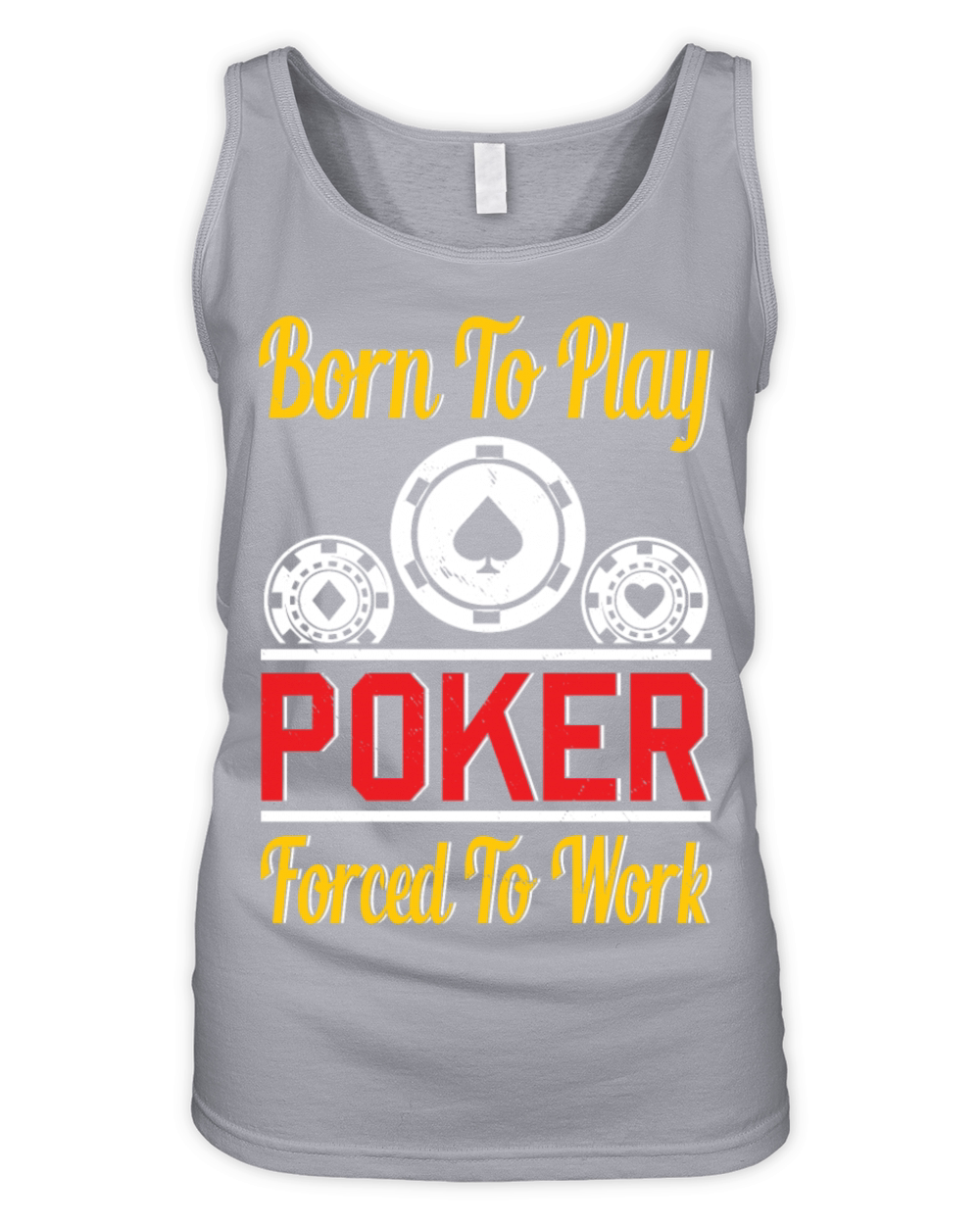 Born To Play Poker Forced To Work For Poker Player Organic Women's Tank Top