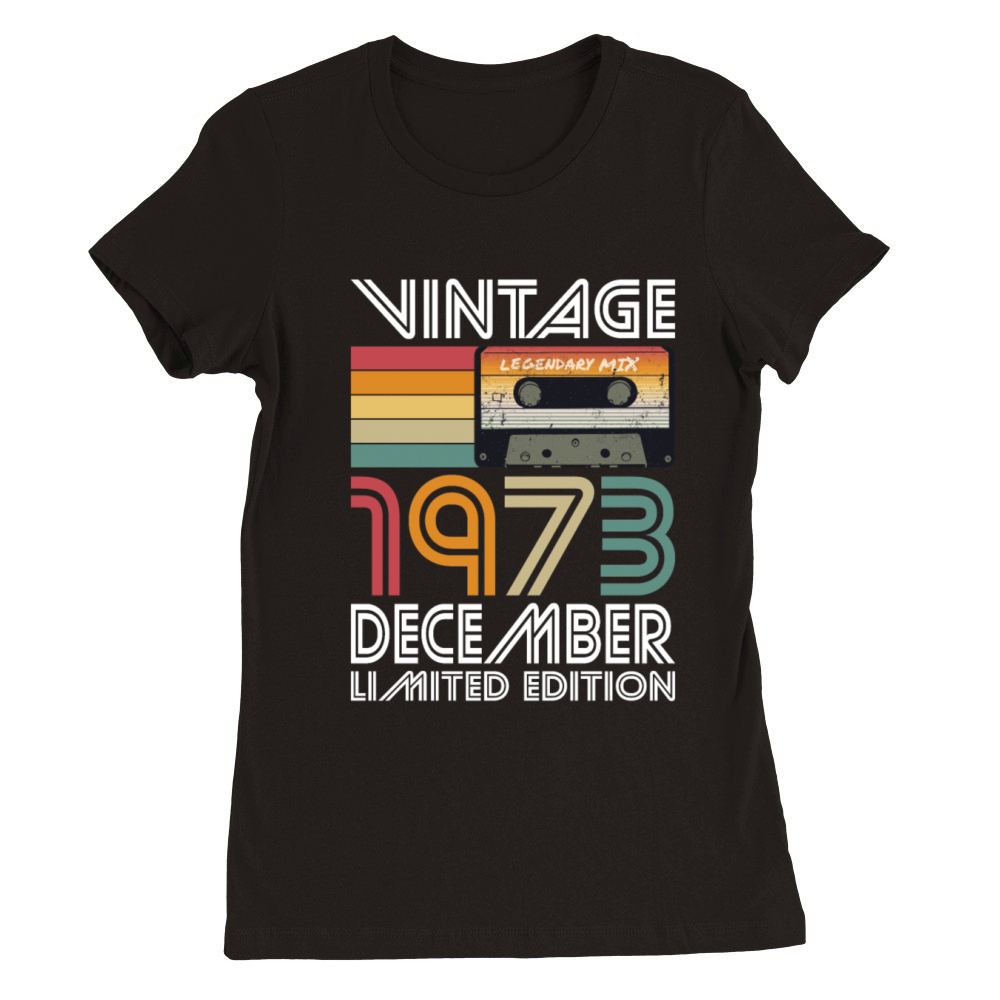 50th birthday december 1973 vintage 1973 Premium Womens Crewneck T-shirt