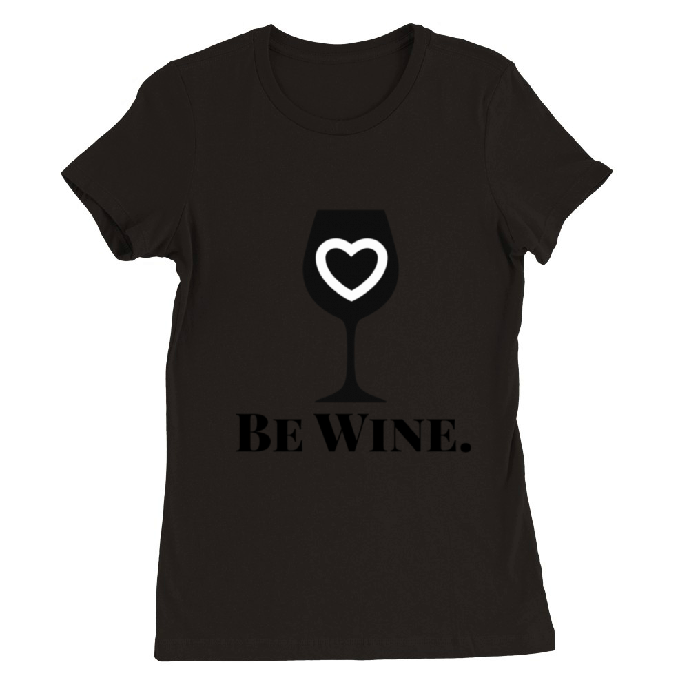 BE WINE Design wine glass with heart Premium Womens Crewneck T-shirt