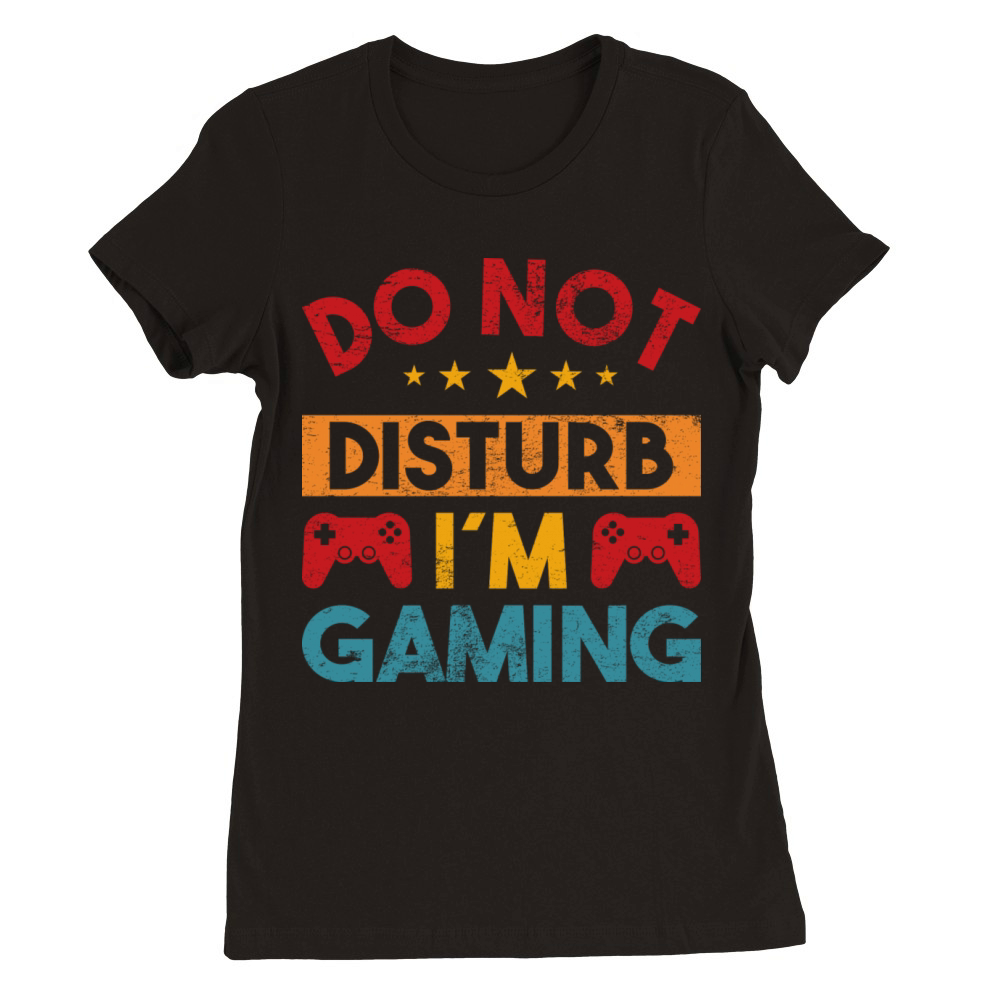 Gaming Qoute Do Not Disturb Im Gaming Vintage Premium Womens Crewneck T-shirt