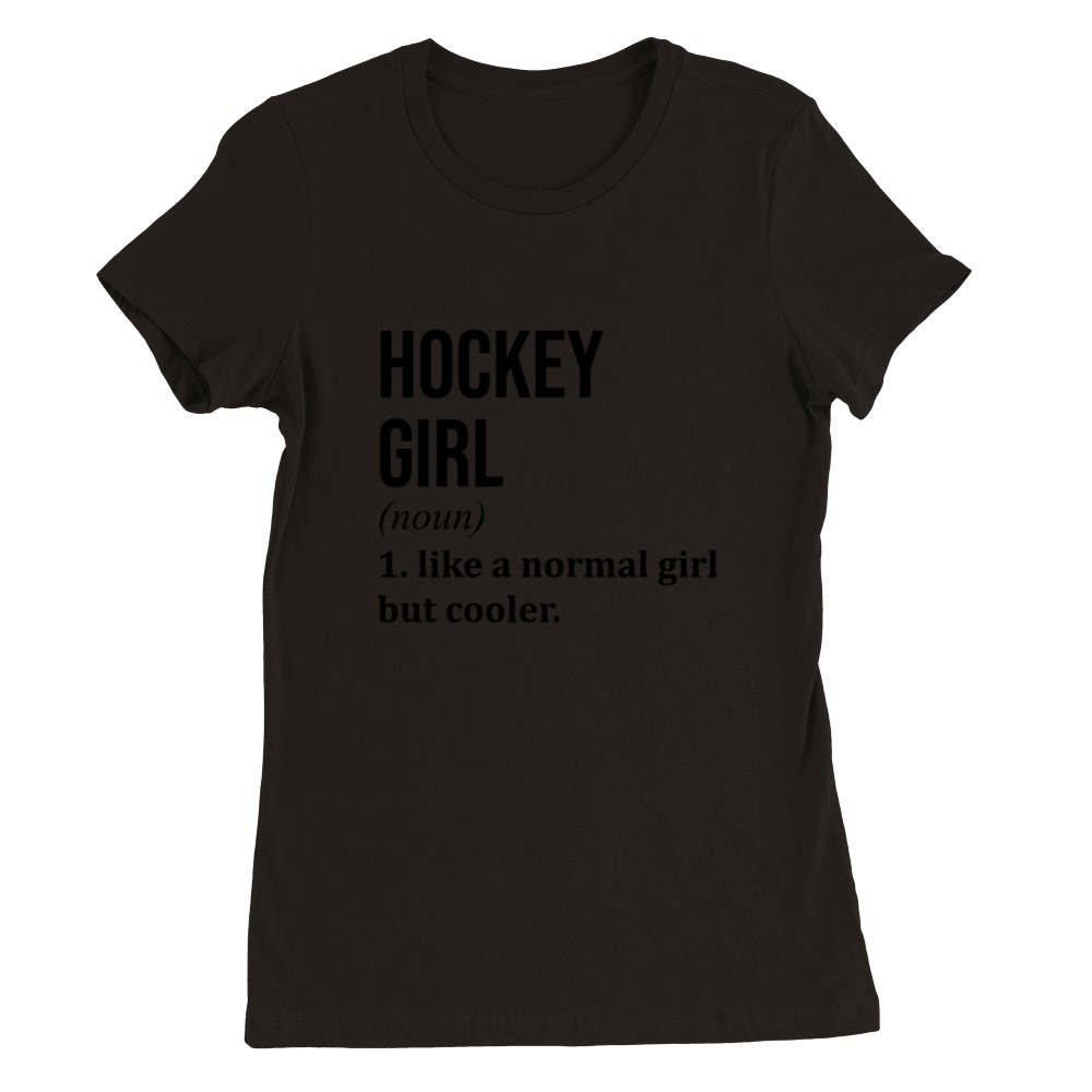 Hockey Girl Funny Quote Premium Womens Crewneck T-shirt
