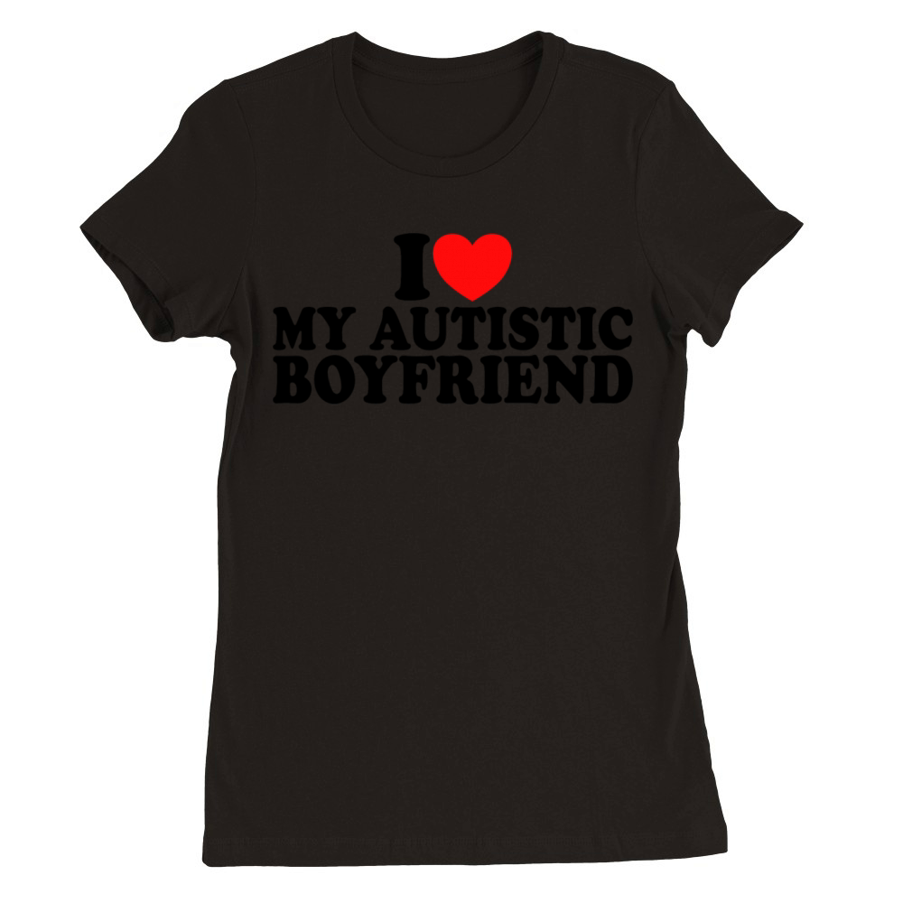 I Heart I Love My Autistic Boyfriend Premium Womens Crewneck T-shirt