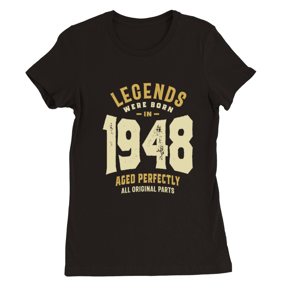 Legends Born 1948 75th birthday Premium Womens Crewneck T-shirt