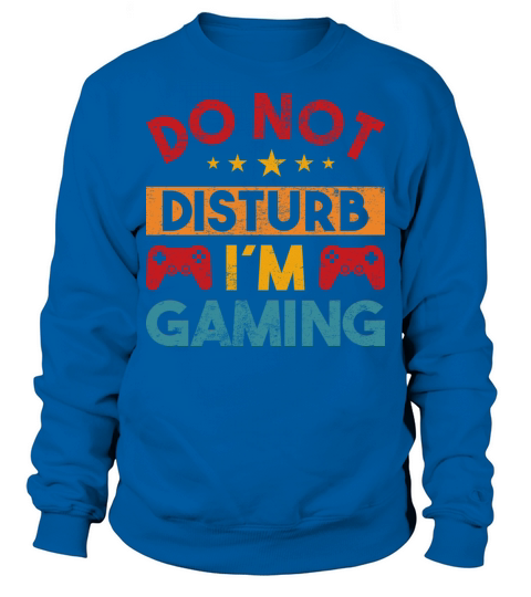 Gaming Qoute Do Not Disturb Im Gaming Vintage Sweatshirt Unisex