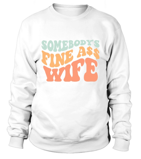 Somebodys Fine Ass Wife Retro Wavy groovy Vintage Sweatshirt Unisex