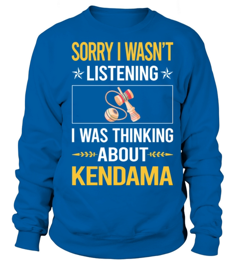 Sorry I Was Not Listening Kendama Sweatshirt Unisex