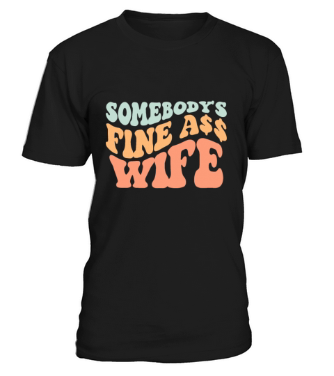 Somebodys Fine Ass Wife Retro Wavy groovy Vintage T-Shirt Unisex