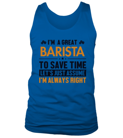 Barista Lets Assume Im Right Latte Art Barista Tank Top Unisex