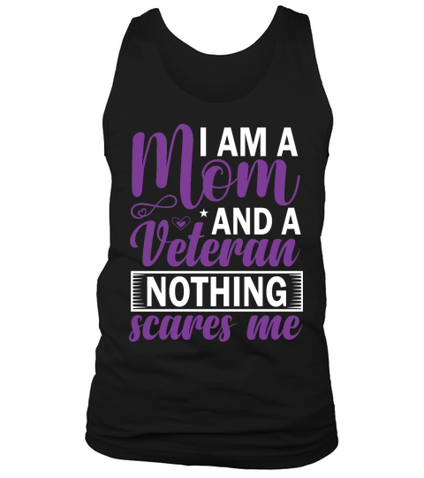 I am a mom and a veteran nothing scares me Tank Top Unisex