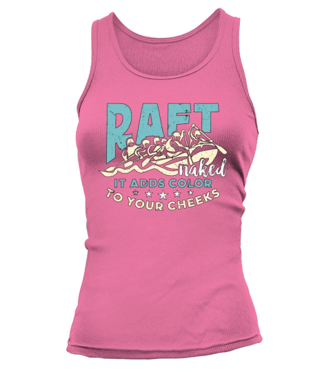 Rafting Raft Naked It Adds Color Kayaking Boating Tank top Woman