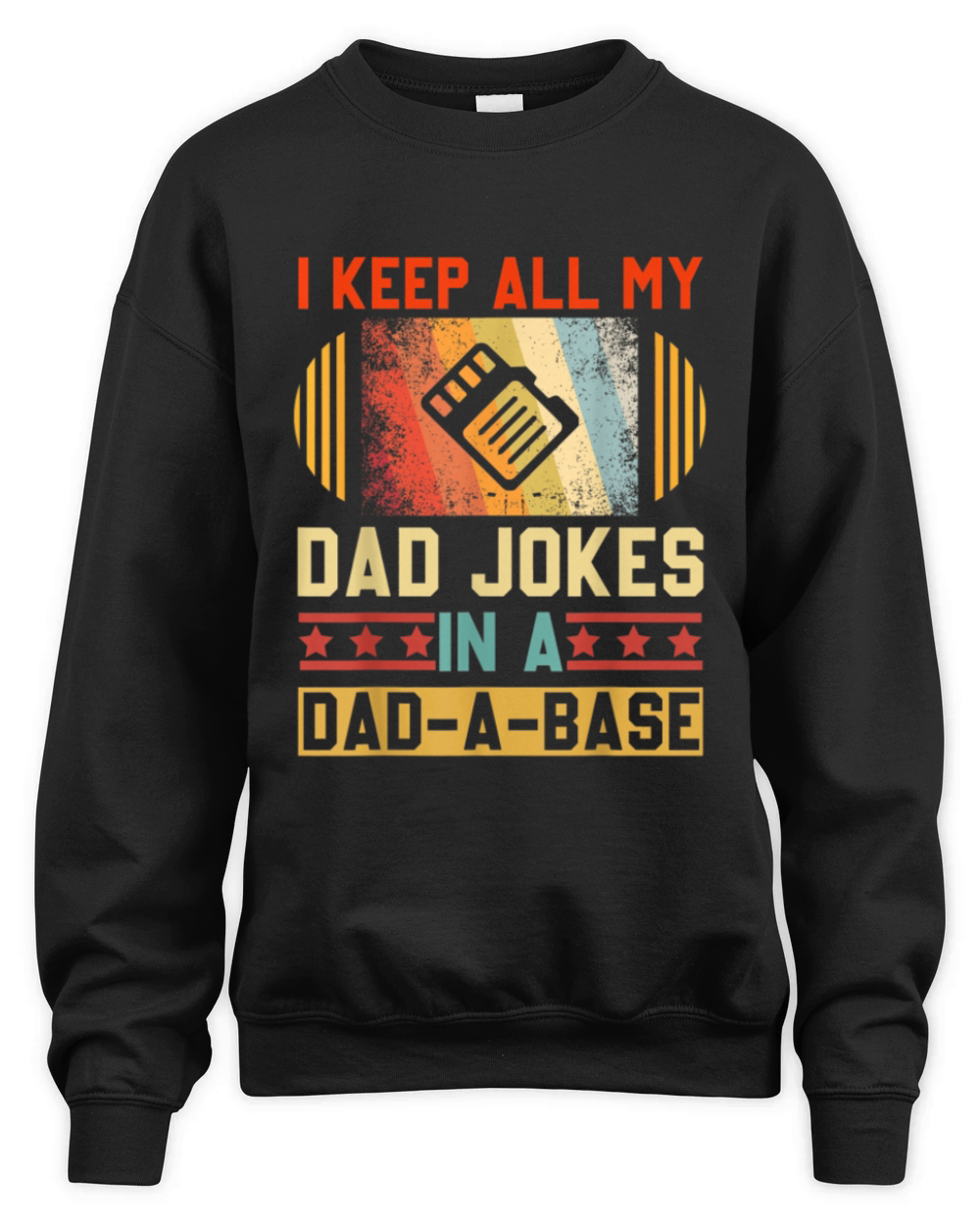 I Keep All My Dad Jokes In A Dad-A-Base Vintage Unisex Premium Crewneck Sweatshirt