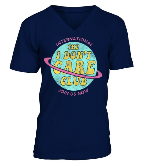 I Don t Care Club Pastel Colors Funny Quotes V-Neck T-shirt