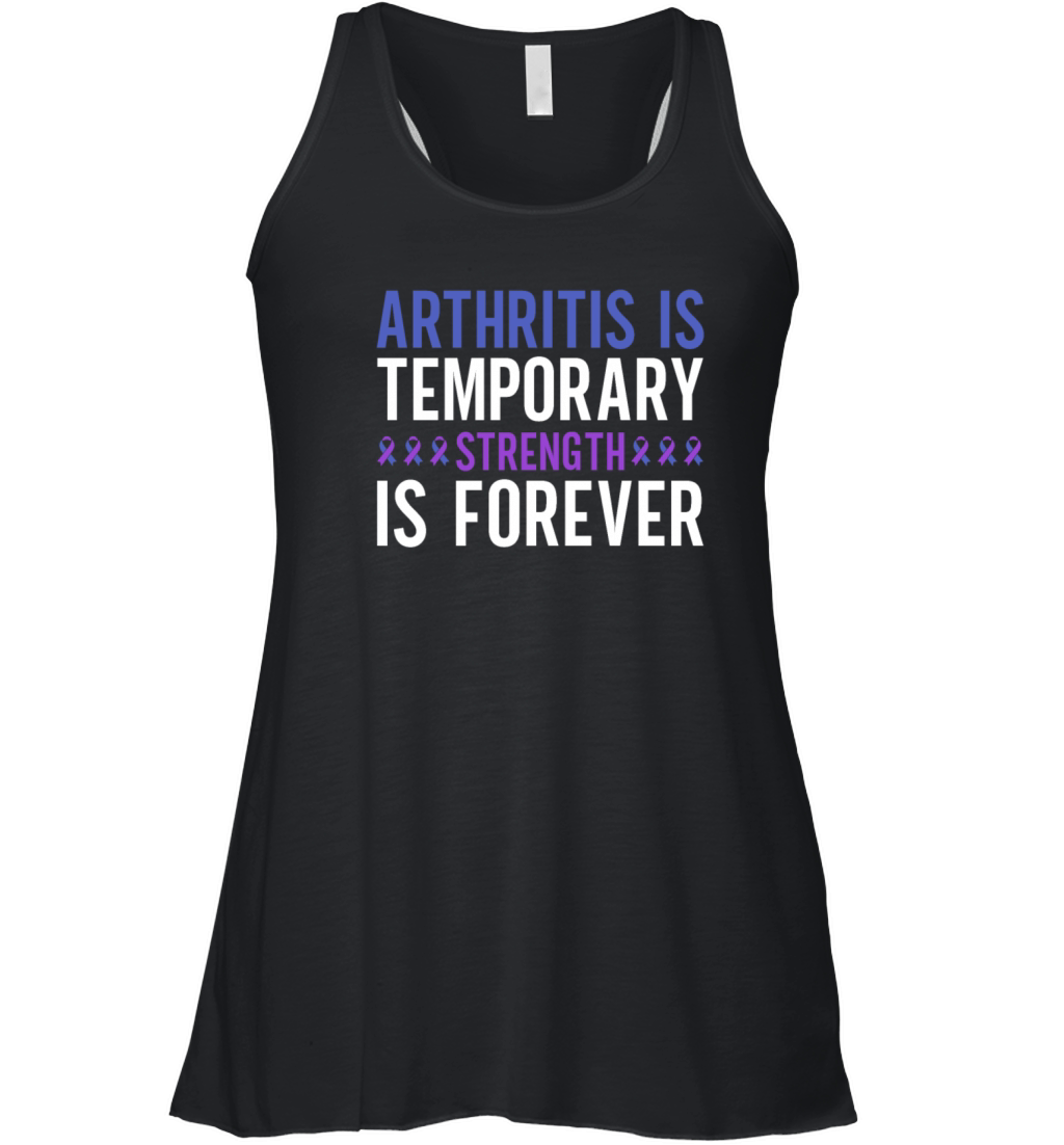 Arthritis Is Temporary Strength Is Forever Women's Flowy Tank Top