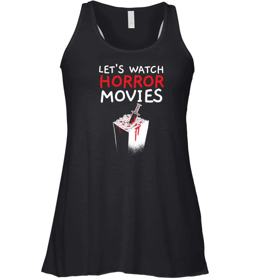 Lets Watch Horror Movies Cinema Film Movie Lover Women's Flowy Tank Top