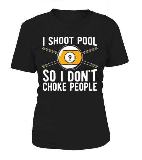 Cue Sports I Shoot Pool So I Dont Billiard Player Women's T-Shirt