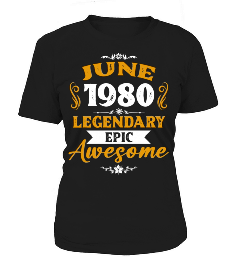 June 1980 Legendary Birthday Present Women's T-Shirt
