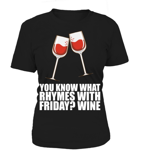You Know What Rhymes With Friday Wine Women's T-Shirt