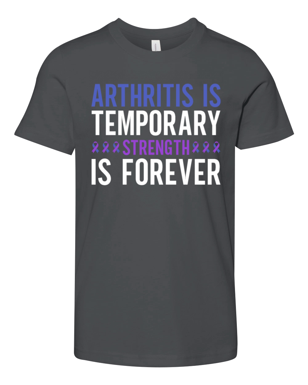 Arthritis Is Temporary Strength Is Forever Youth Unisex Jersey Tee