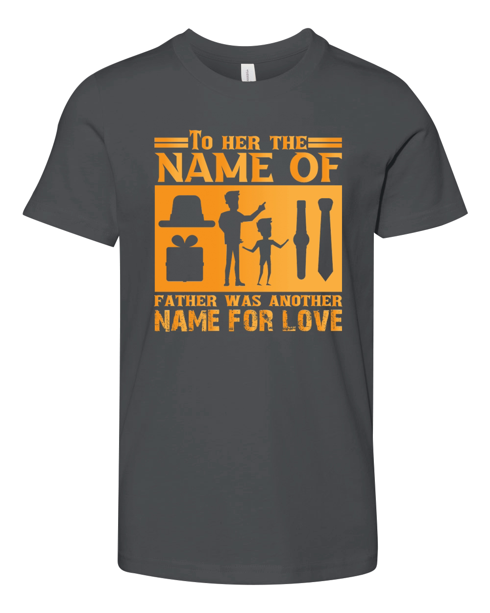 To Her The Name Of Father Was Another Name For Love Youth Unisex Jersey Tee